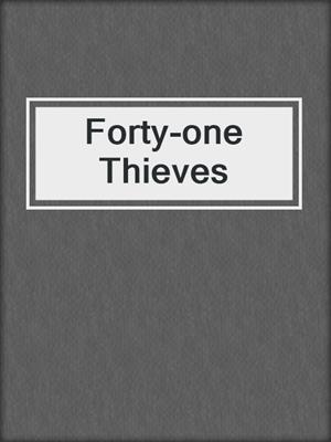 cover image of Forty-one Thieves