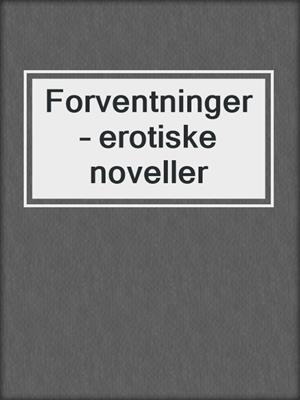 cover image of Forventninger – erotiske noveller