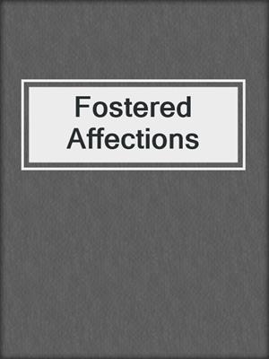 cover image of Fostered Affections