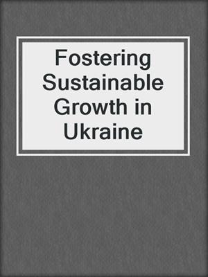 Fostering Sustainable Growth in Ukraine