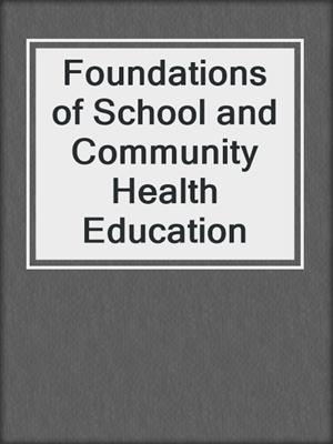 cover image of Foundations of School and Community Health Education
