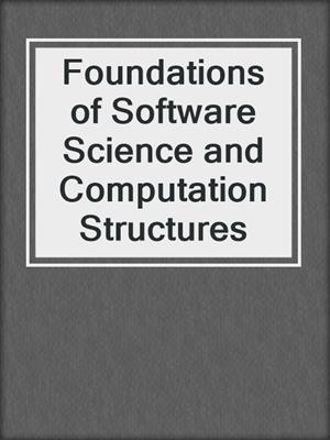 Foundations of Software Science and Computation Structures