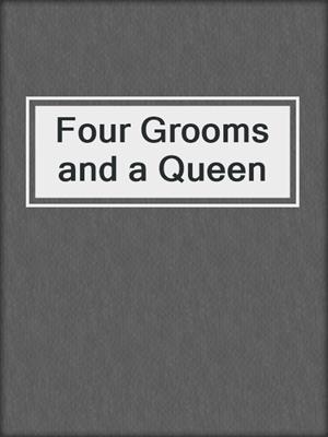 cover image of Four Grooms and a Queen