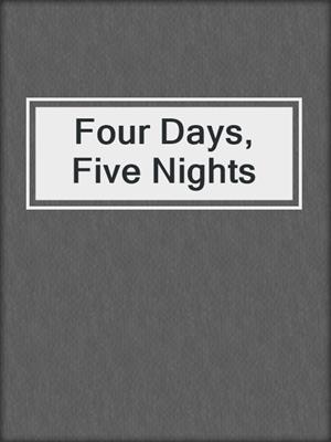 cover image of Four Days, Five Nights