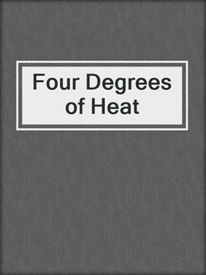 Four Degrees of Heat