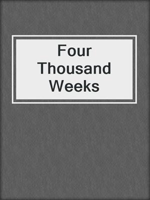cover image of Four Thousand Weeks
