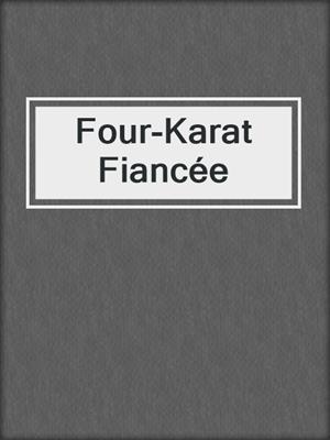Four-Karat Fiancée