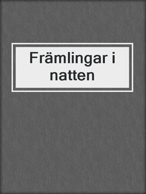 cover image of Främlingar i natten