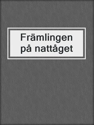 cover image of Främlingen på nattåget