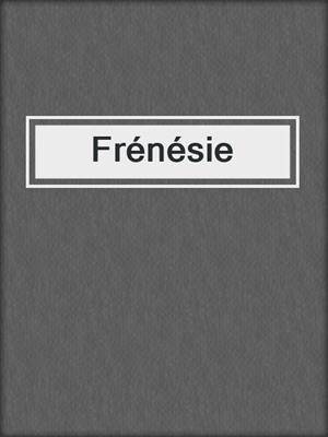 cover image of Frénésie