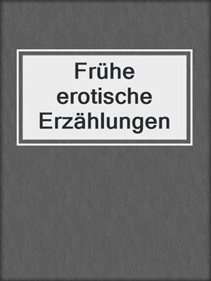 cover image of Frühe erotische Erzählungen