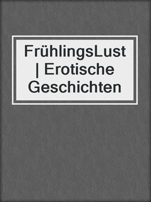 cover image of FrühlingsLust | Erotische Geschichten