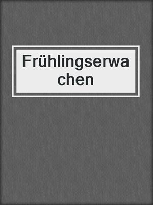 cover image of Frühlingserwachen