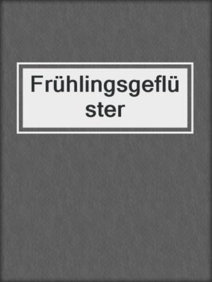 cover image of Frühlingsgeflüster