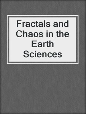 Fractals and Chaos in the Earth Sciences