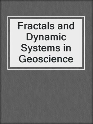 Fractals and Dynamic Systems in Geoscience