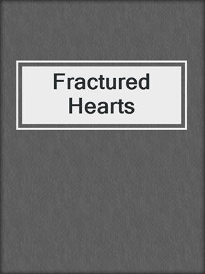 cover image of Fractured Hearts