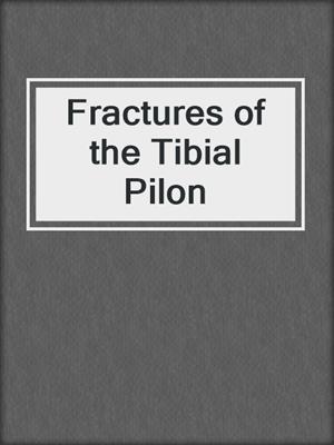 Fractures of the Tibial Pilon