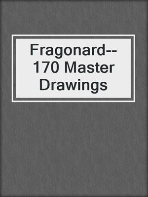 Fragonard--170 Master Drawings
