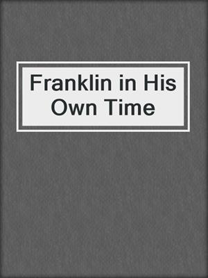 Franklin in His Own Time