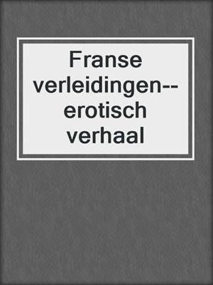 cover image of Franse verleidingen--erotisch verhaal