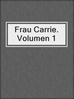cover image of Frau Carrie. Volumen 1