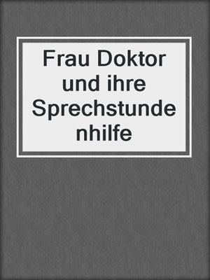 cover image of Frau Doktor und ihre Sprechstundenhilfe
