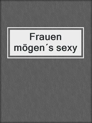 cover image of Frauen mögen´s sexy