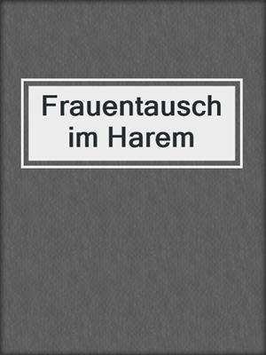 cover image of Frauentausch im Harem