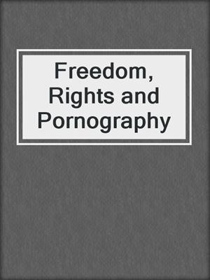Freedom, Rights and Pornography