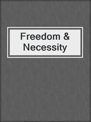 cover image of Freedom & Necessity