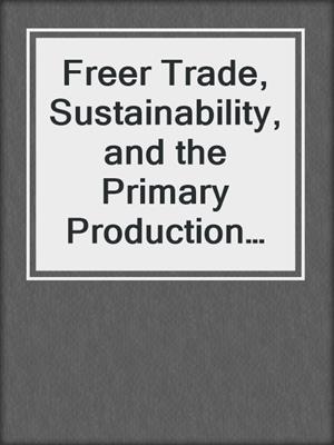 Freer Trade, Sustainability, and the Primary Production Sector in the Southern EU