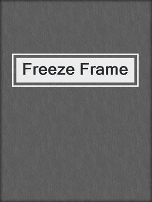 Freeze Frame