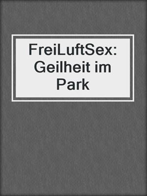 cover image of FreiLuftSex: Geilheit im Park