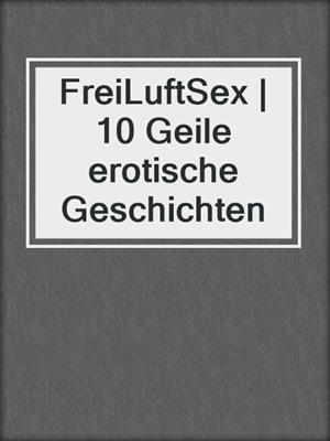 cover image of FreiLuftSex | 10 Geile erotische Geschichten