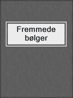 cover image of Fremmede bølger