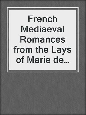 cover image of French Mediaeval Romances from the Lays of Marie de France