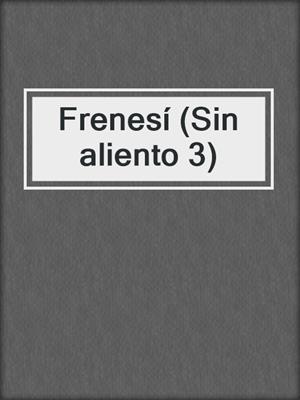 cover image of Frenesí (Sin aliento 3)