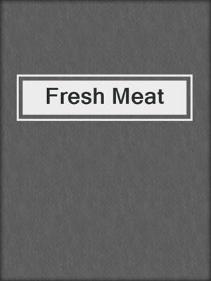 cover image of Fresh Meat