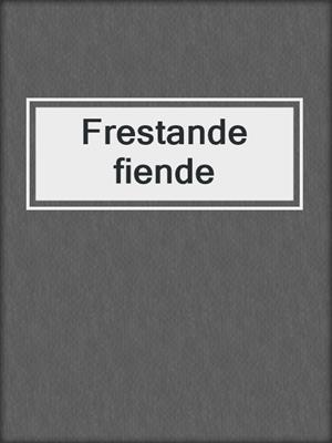 cover image of Frestande fiende