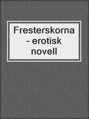 cover image of Fresterskorna – erotisk novell