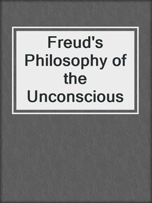 Freud's Philosophy of the Unconscious