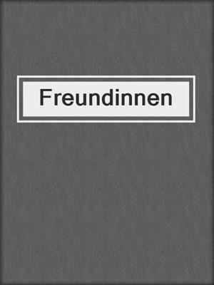 cover image of Freundinnen