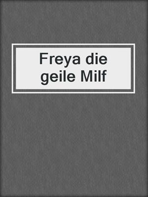 cover image of Freya die geile Milf