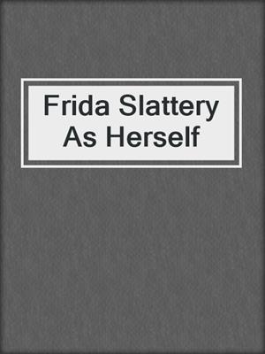 Frida Slattery As Herself