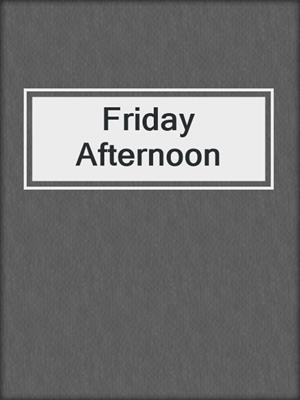 cover image of Friday Afternoon