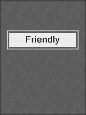 cover image of Friendly