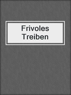 cover image of Frivoles Treiben