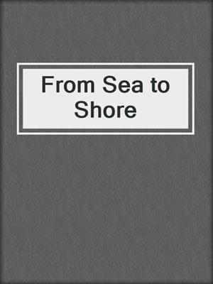 cover image of From Sea to Shore