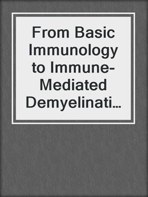 From Basic Immunology to Immune-Mediated Demyelination